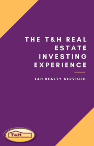 The T&H Real Estate Investing Experience